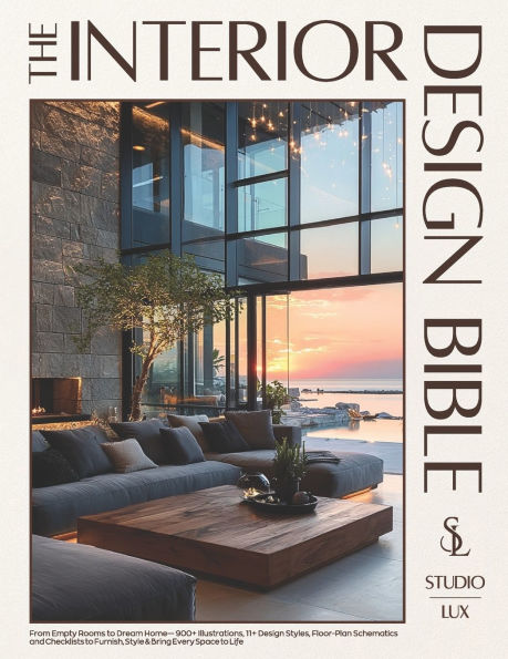 The Interior Design Bible: From Empty Rooms to Dream Home - 900+ Illustrations, 11+ Design Styles, Floor-Plan Schematics and Checklists to Furnish, Style & Bring Every Space to Life