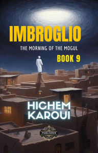 Title: Imbroglio: A Wise Report To A Wise Minister By A Wise Citizen, Author: Hichem Karoui