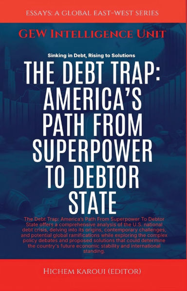 The Debt Trap: America's Path From Superpower To Debtor State