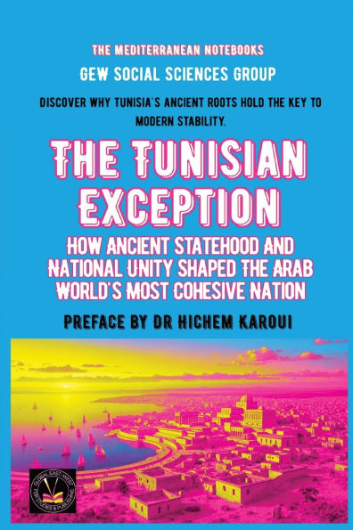 The Tunisian Exception: How Ancient Statehood And National Unity Shaped Arab World's Most Cohesive Nation