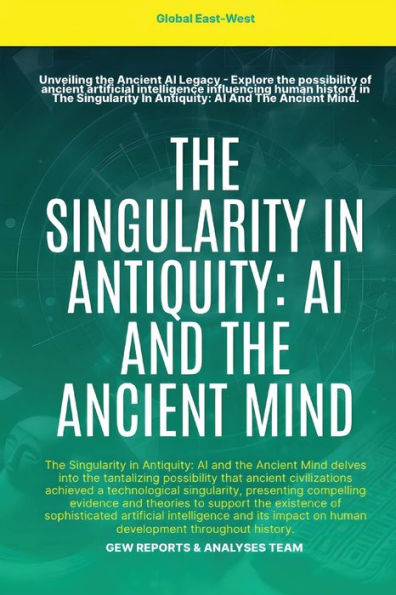 The Singularity Antiquity: AI And Ancient Mind