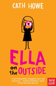 Title: Ella on the Outside, Author: Cath Howe