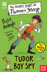 Title: National Trust: The Secret Diary of Thomas Snoop, Tudor Boy Spy, Author: Philip Ardagh