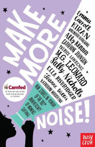 Title: Make More Noise!: New stories in honour of the 100th anniversary of women's suffrage, Author: Emma Carroll