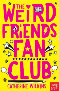 Title: The Weird Friends Fan Club, Author: Catherine Wilkins