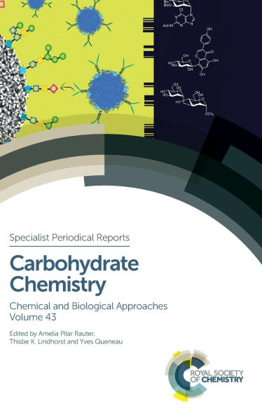 Carbohydrate Chemistry: Chemical and Biological Approaches Volume 43 / Edition 1