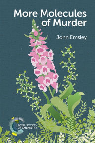 Title: More Molecules of Murder, Author: John Emsley