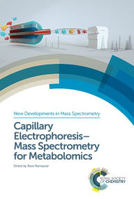 Title: Capillary Electrophoresis-Mass Spectrometry for Metabolomics / Edition 1, Author: Rawi Ramautar