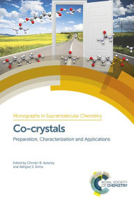 Title: Co-crystals: Preparation, Characterization and Applications / Edition 1, Author: Christer B Aakeröy