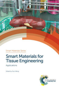 Title: Smart Materials for Tissue Engineering: Applications, Author: Qun Wang