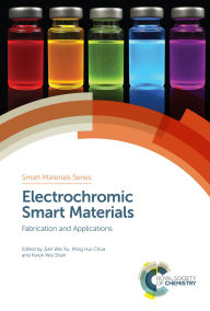 Title: Electrochromic Smart Materials: Fabrication and Applications / Edition 1, Author: Jian Wei Xu