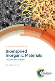 Title: Bioinspired Inorganic Materials: Structure and Function, Author: Simon R Hall