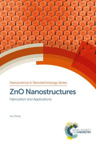Title: ZnO Nanostructures: Fabrication and Applications, Author: Yue Zhang