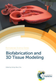 Title: Biofabrication and 3D Tissue Modeling, Author: Dong-Woo Cho