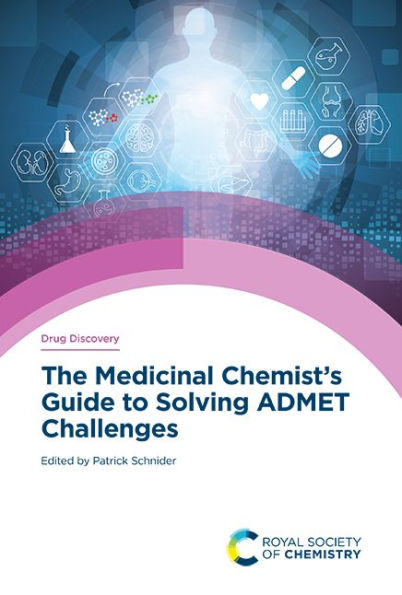 The Medicinal Chemist's Guide to Solving ADMET Challenges / Edition 1