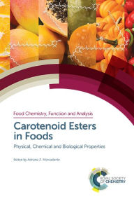 Title: Carotenoid Esters in Foods: Physical, Chemical and Biological Properties / Edition 1, Author: Adriana Z Mercadante