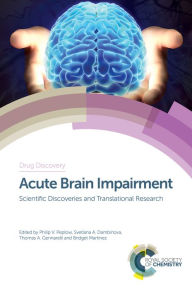 Title: Acute Brain Impairment: Scientific Discoveries and Translational Research, Author: Philip V Peplow