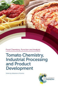Title: Tomato Chemistry, Industrial Processing and Product Development / Edition 1, Author: Sebastiano Porretta
