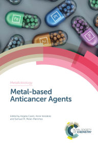 Title: Metal-based Anticancer Agents, Author: Angela Casini
