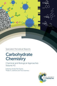 Title: Carbohydrate Chemistry: Chemical and Biological Approaches Volume 43, Author: Amelia Pilar Rauter