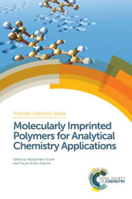 Title: Molecularly Imprinted Polymers for Analytical Chemistry Applications, Author: Wlodzimierz Kutner