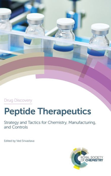 Peptide Therapeutics: Strategy and Tactics for Chemistry, Manufacturing, Controls