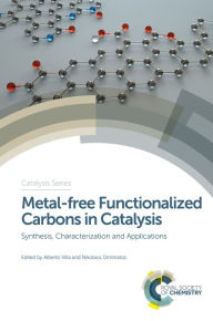 Title: Metal-free Functionalized Carbons in Catalysis: Synthesis, Characterization and Applications, Author: Alberto Villa