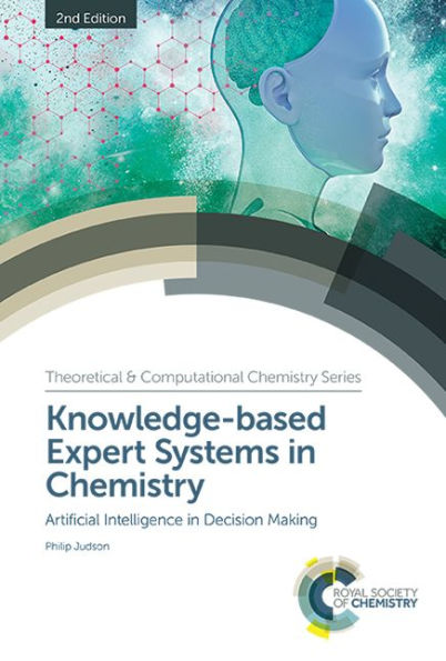 Knowledge-based Expert Systems in Chemistry: Artificial Intelligence in Decision Making / Edition 2