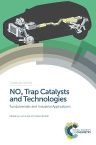 Title: NOx Trap Catalysts and Technologies: Fundamentals and Industrial Applications, Author: Luca Lietti