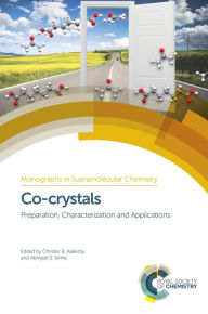 Title: Co-crystals: Preparation, Characterization and Applications, Author: Christer B Aakeröy