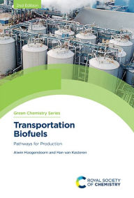 Title: Transportation Biofuels: Pathways for Production / Edition 2, Author: Alwin Hoogendoorn