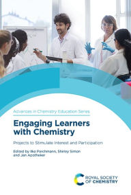 Title: Engaging Learners with Chemistry: Projects to Stimulate Interest and Participation / Edition 1, Author: Ilka Parchmann