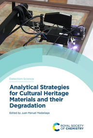 Title: Analytical Strategies for Cultural Heritage Materials and their Degradation / Edition 1, Author: Juan Manuel Madariaga