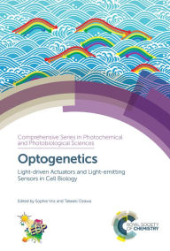 Title: Optogenetics: Light-driven Actuators and Light-emitting Sensors in Cell Biology, Author: Sophie Vriz