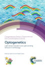 Optogenetics: Light-driven Actuators and Light-emitting Sensors in Cell Biology