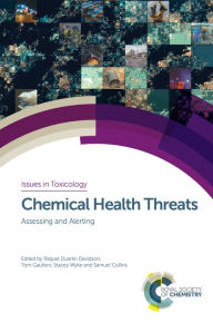 Title: Chemical Health Threats: Assessing and Alerting, Author: Raquel Duarte-Davidson