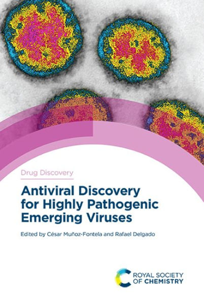 Antiviral Discovery for Highly Pathogenic Emerging Viruses / Edition 1