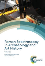 Title: Raman Spectroscopy in Archaeology and Art History: Volume 2, Author: Peter Vandenabeele