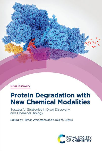 Protein Degradation with New Chemical Modalities: Successful Strategies in Drug Discovery and Chemical Biology / Edition 1