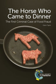 Title: The Horse Who Came to Dinner: The First Criminal Case of Food Fraud, Author: Glenn Taylor