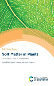 Title: Soft Matter in Plants: From Biophysics to Biomimetics, Author: Kaare H Jensen
