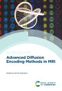 Advanced Diffusion Encoding Methods in MRI / Edition 1