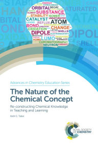 Title: The Nature of the Chemical Concept: Re-constructing Chemical Knowledge in Teaching and Learning, Author: Keith S Taber