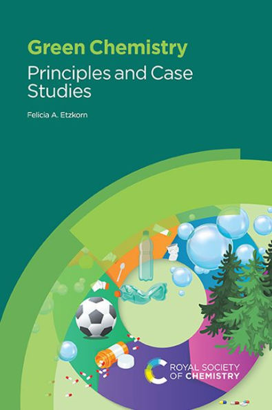 Green Chemistry: Principles and Case Studies