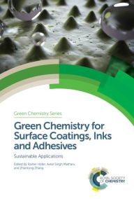 Title: Green Chemistry for Surface Coatings, Inks and Adhesives: Sustainable Applications, Author: Rainer Höfer