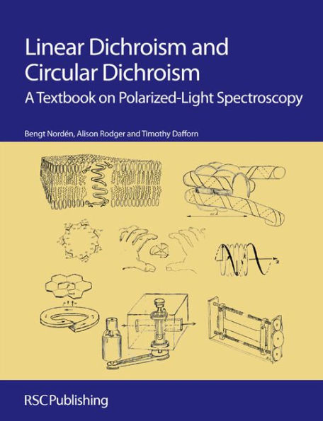 Linear Dichroism and Circular Dichroism: A Textbook on Polarized-Light Spectroscopy