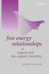 Title: Free Energy Relationships in Organic and Bio-Organic Chemistry, Author: Andrew Williams