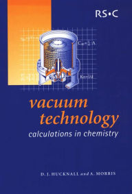 Title: Vacuum Technology: Calculations in Chemistry, Author: David J Hucknall