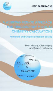 Title: A Working Method Approach for Introductory Physical Chemistry Calculations, Author: Brian J Hathaway