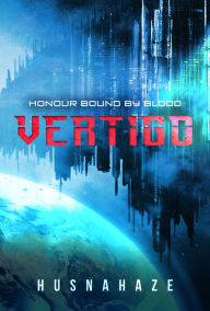 Title: Vertigo: Honour Bound By Blood, Author: Husna Haze